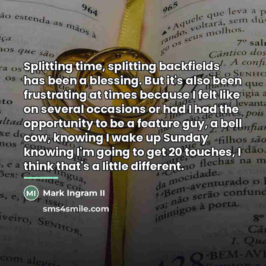 “Splitting time, splitting backfields has been a blessing. But it's…” quote by Mark Ingram II