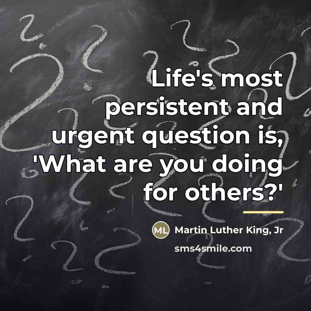 “Life's most persistent and urgent question is, 'What are you…” quote by Martin Luther King, Jr