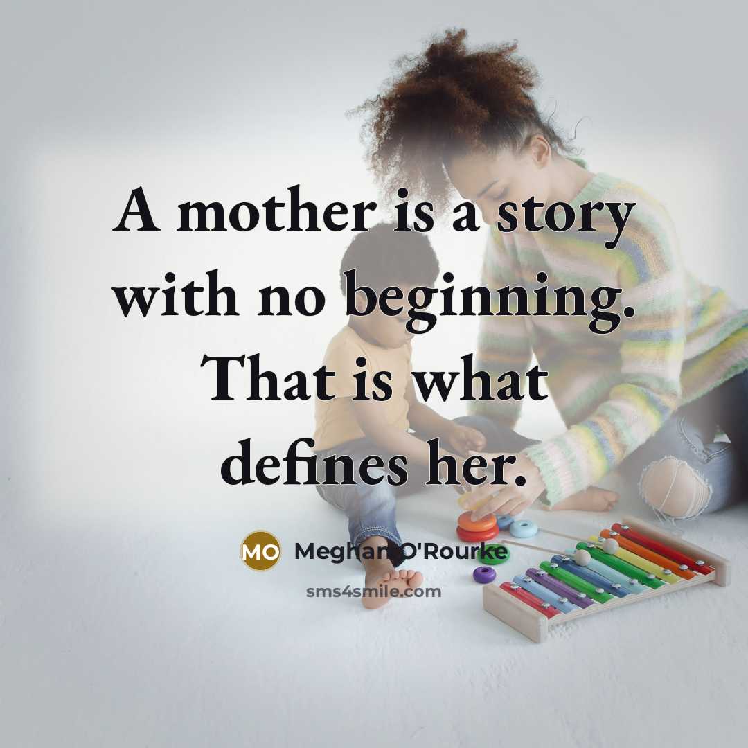 “A mother is a story with no beginning. That is…” quote by Meghan O'Rourke
