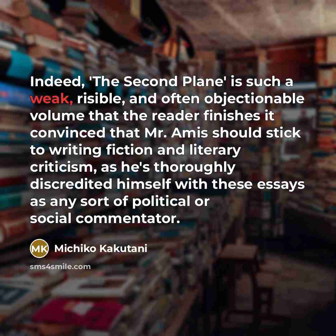 “Indeed, 'The Second Plane' is such a weak, risible, and…” quote by Michiko Kakutani
