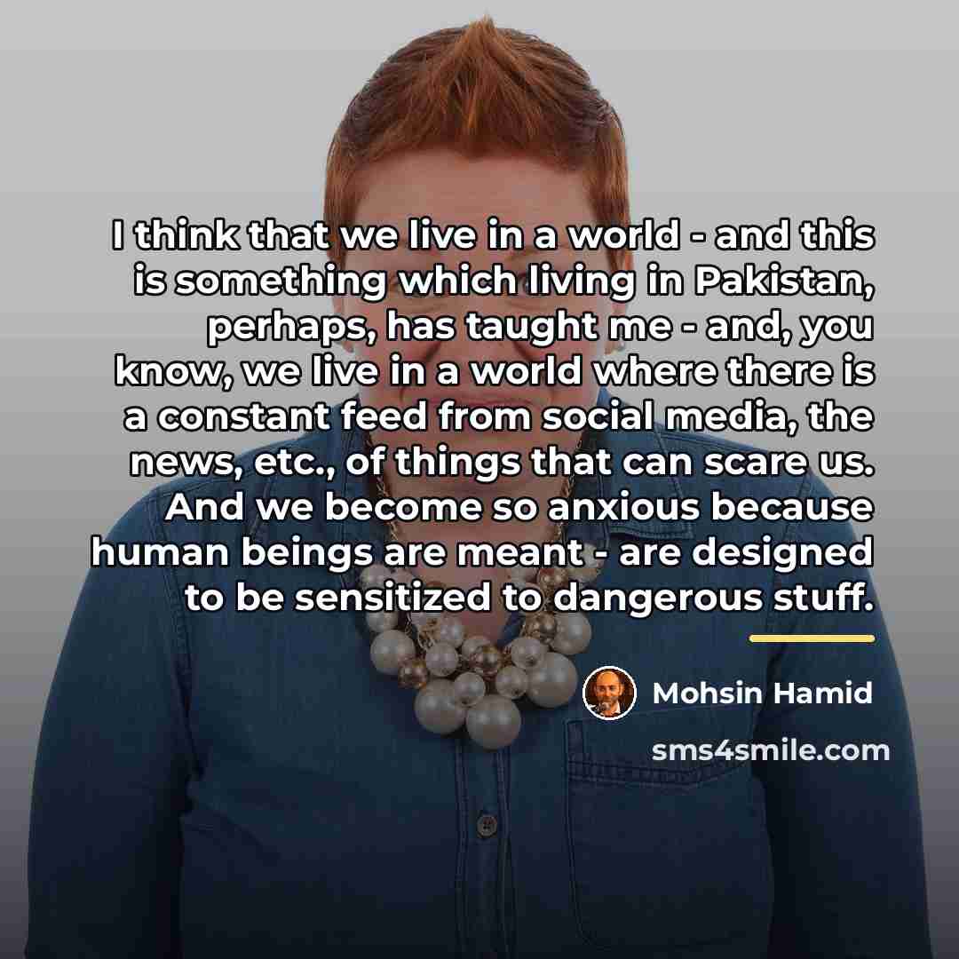 “I think that we live in a world - and…” quote by Mohsin Hamid
