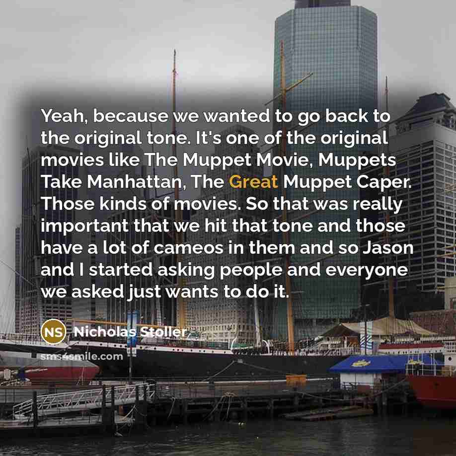 “Yeah, because we wanted to go back to the original…” quote by Nicholas Stoller