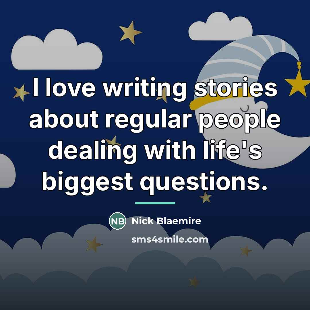 “I love writing stories about regular people dealing with life's…” quote by Nick Blaemire