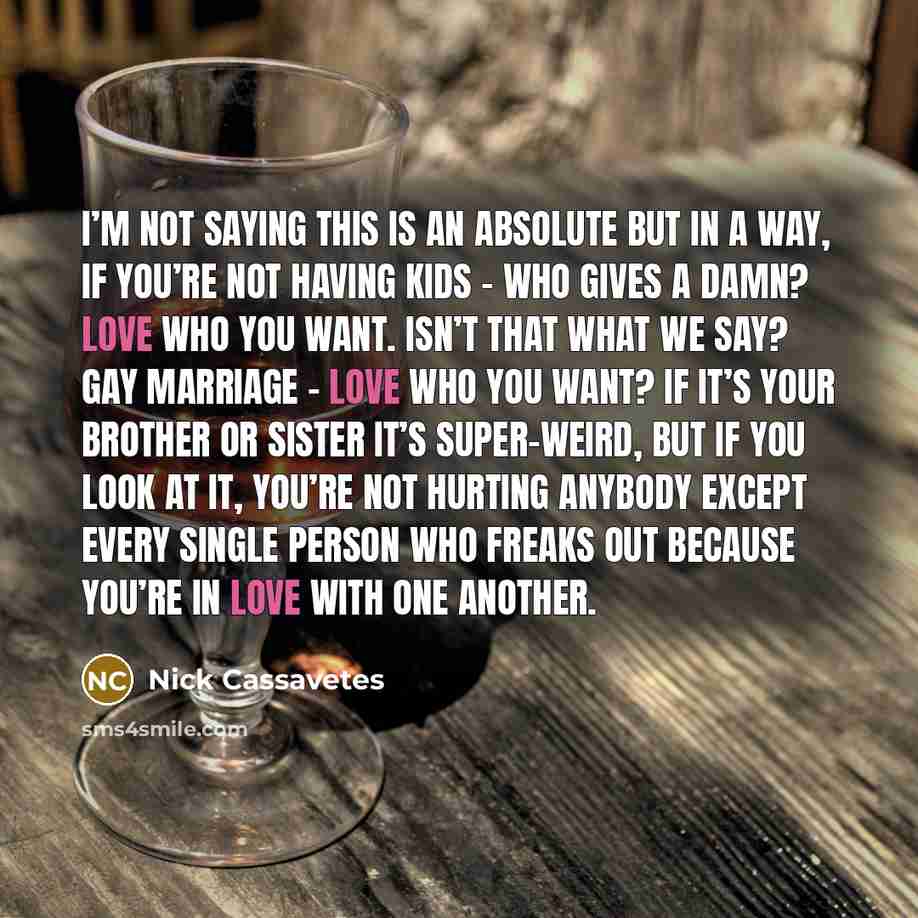 “I’m not saying this is an absolute but in a…” quote by Nick Cassavetes