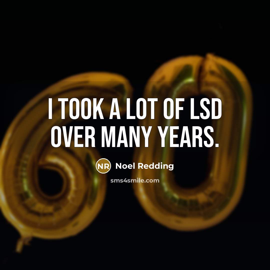 “I took a lot of LSD over many years.…” quote by Noel Redding