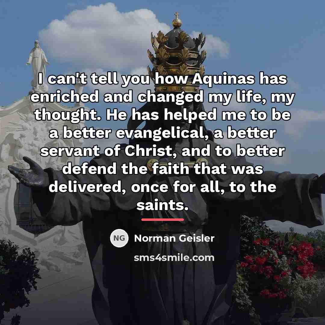 “I can't tell you how Aquinas has enriched and changed…” quote by Norman Geisler