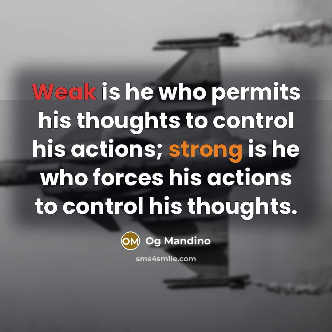 “Weak is he who permits his thoughts to control his…” quote by Og Mandino