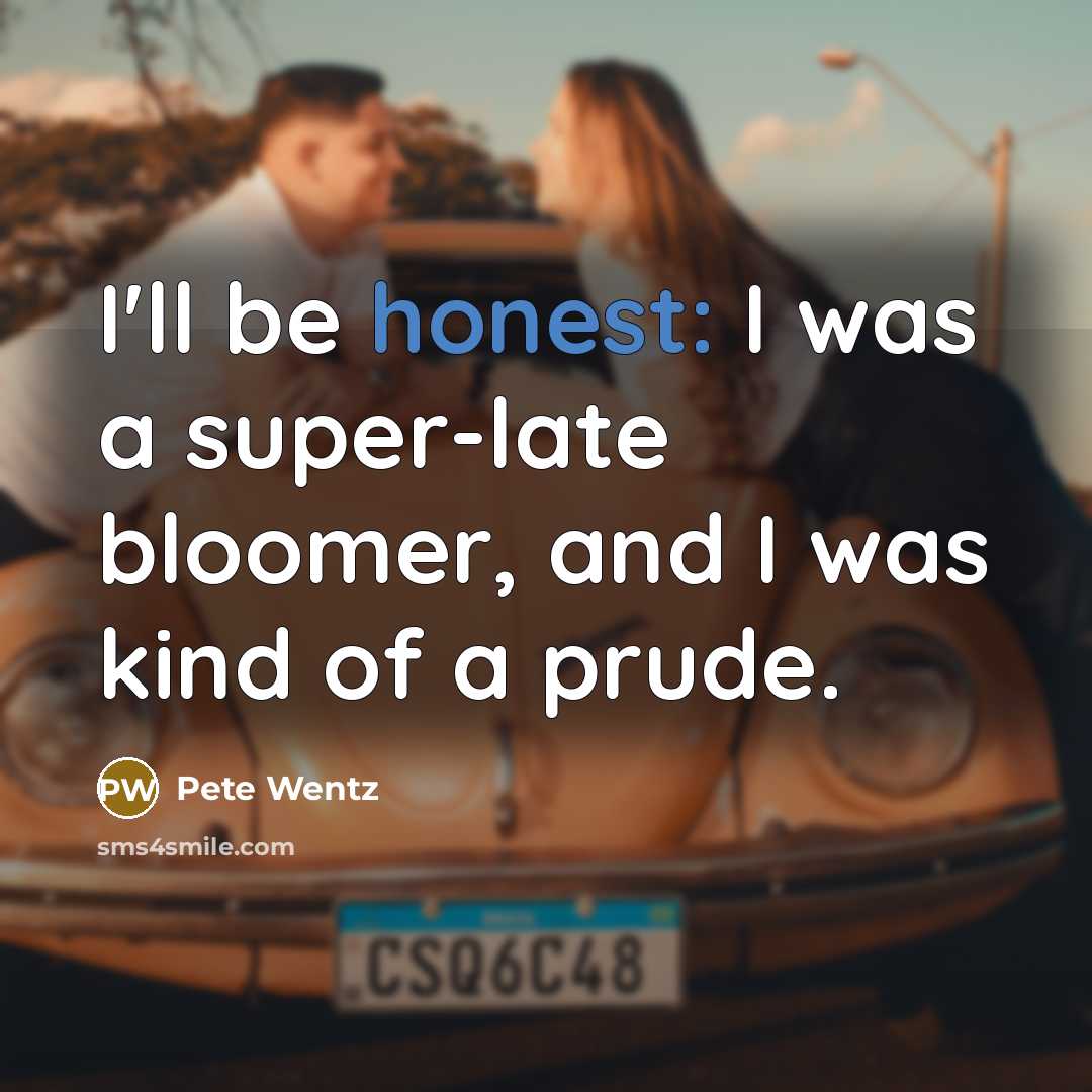 “I'll be honest: I was a super-late bloomer, and I…” quote by Pete Wentz