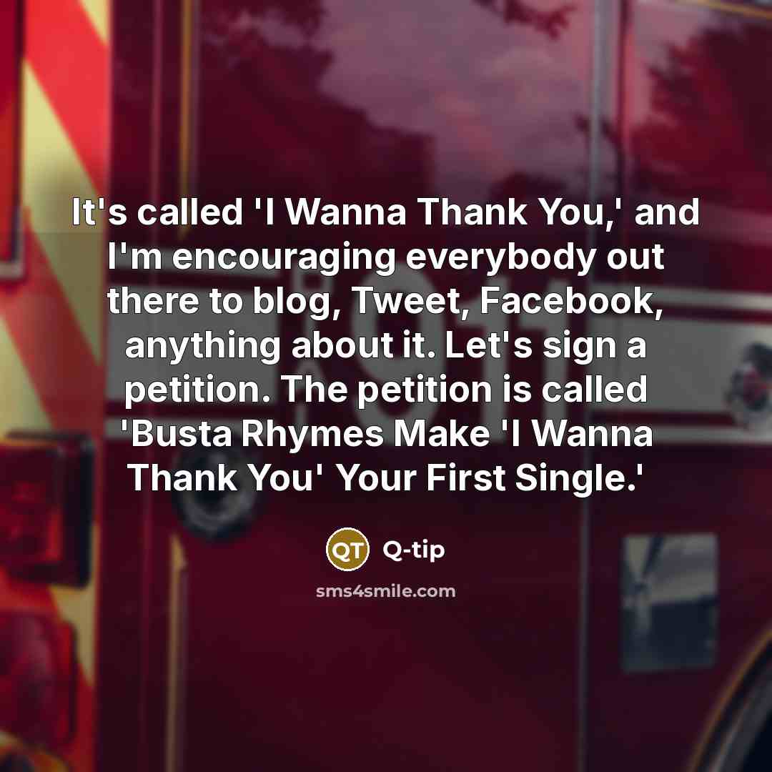 “It's called 'I Wanna Thank You,' and I'm encouraging everybody…” quote by Q-Tip