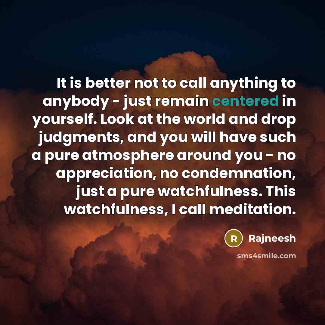 “It is better not to call anything to anybody -…” quote by Rajneesh