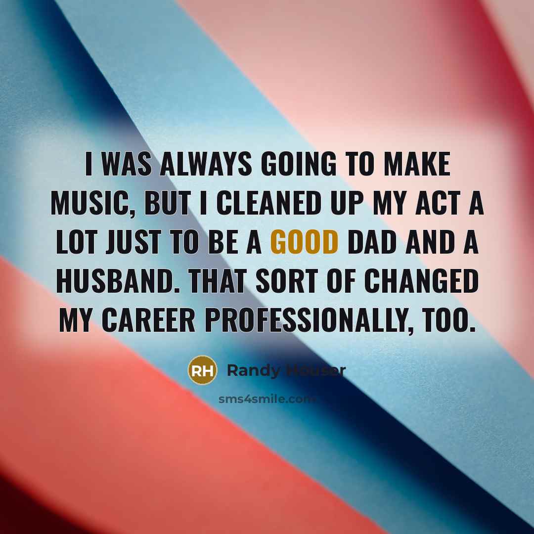 “I was always going to make music, but I cleaned…” quote by Randy Houser