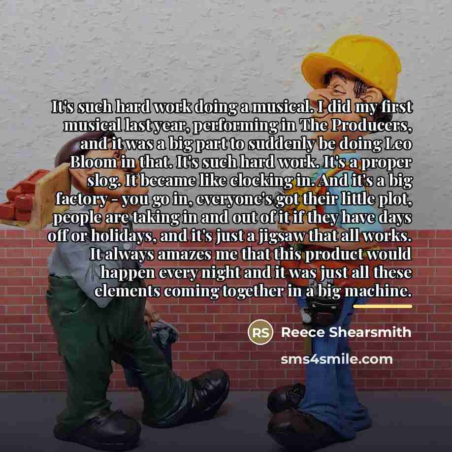 “It's such hard work doing a musical. I did my…” quote by Reece Shearsmith