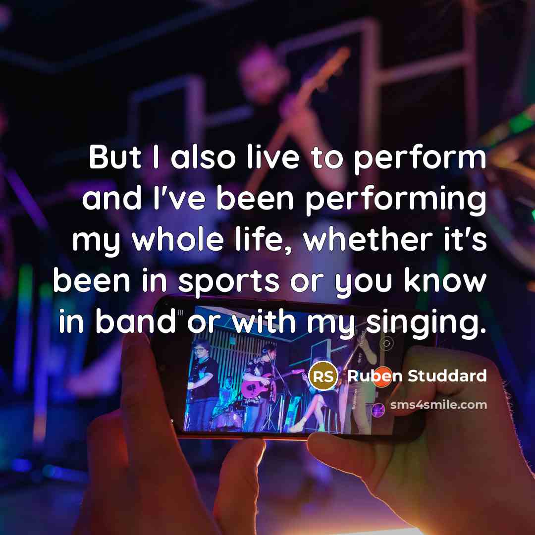 “But I also live to perform and I've been performing…” quote by Ruben Studdard
