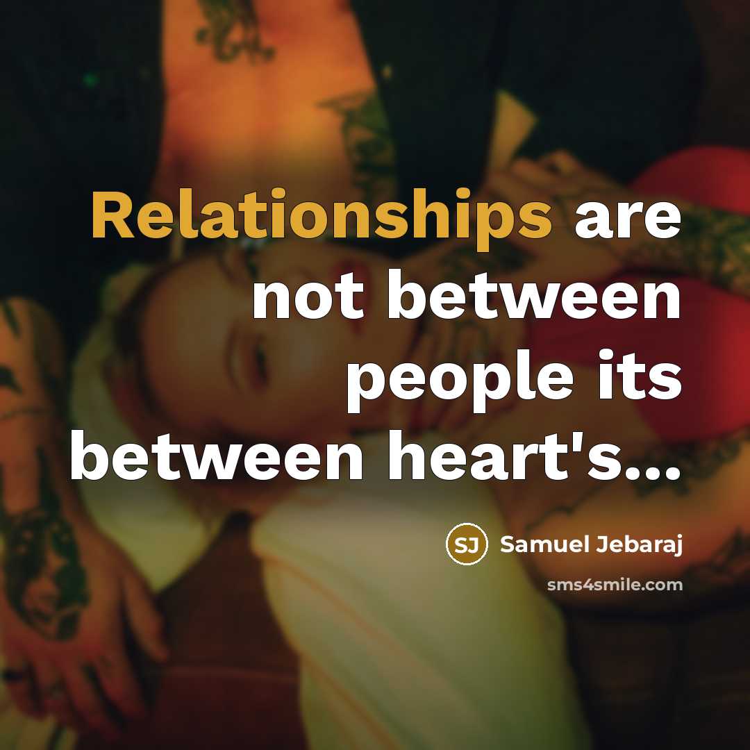 “Relationships are not between people its between heart's...” quote by Samuel Jebaraj