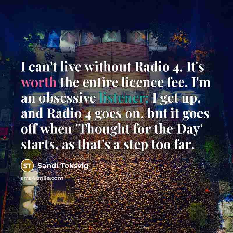“I can't live without Radio 4. It's worth the entire…” quote by Sandi Toksvig