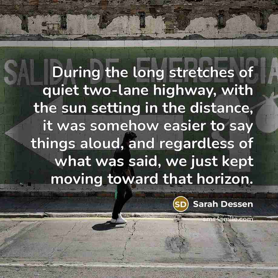 “During the long stretches of quiet two-lane highway, with the…” quote by Sarah Dessen