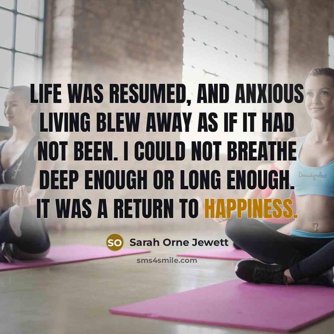 “Life was resumed, and anxious living blew away as if…” quote by Sarah Orne Jewett