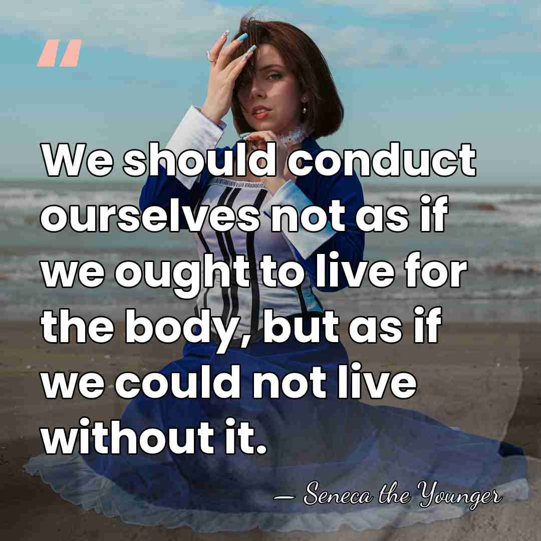 We should conduct ourselves not as if we ought to live for&hellip; - Seneca the Younger