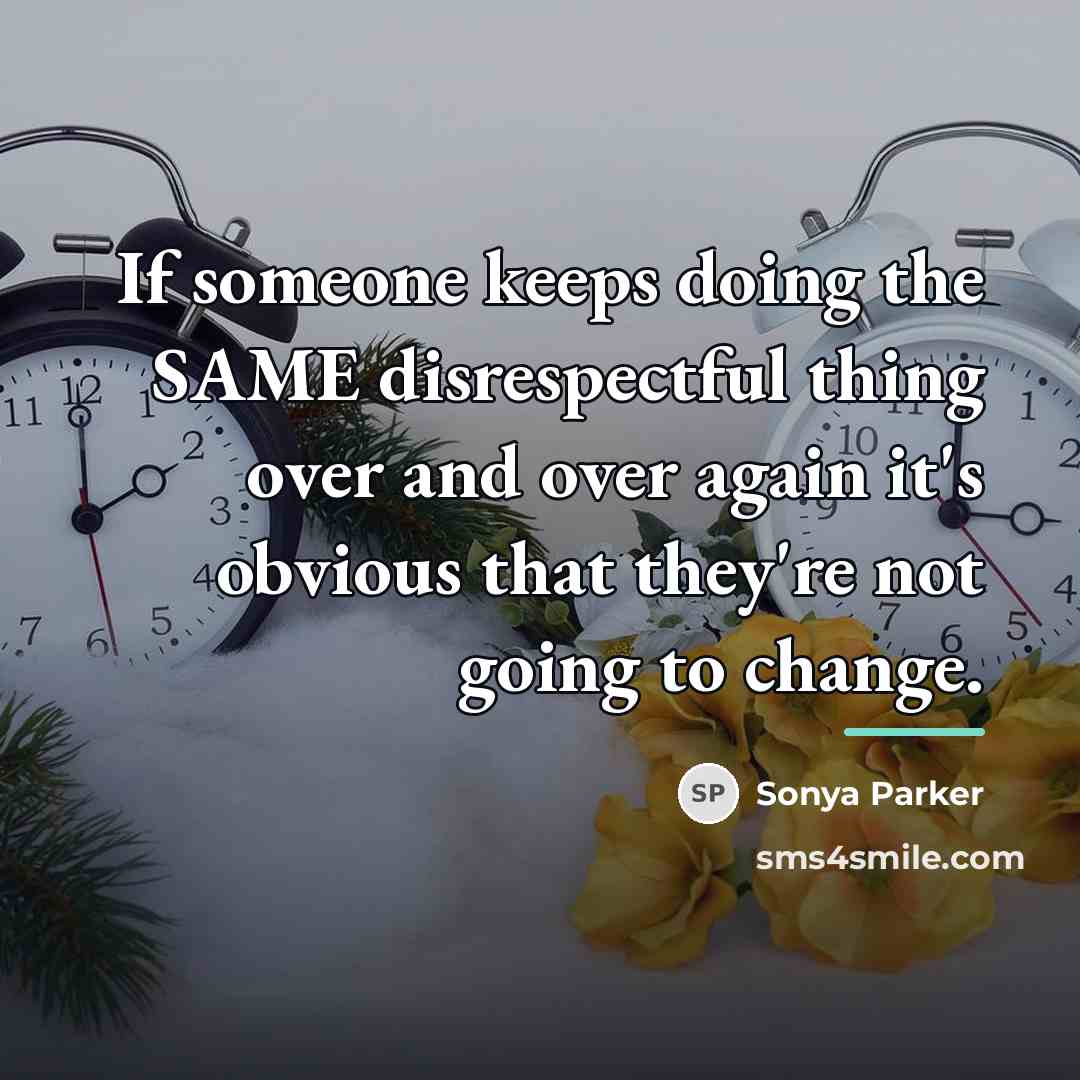 “If someone keeps doing the SAME disrespectful thing over and…” quote by Sonya Parker