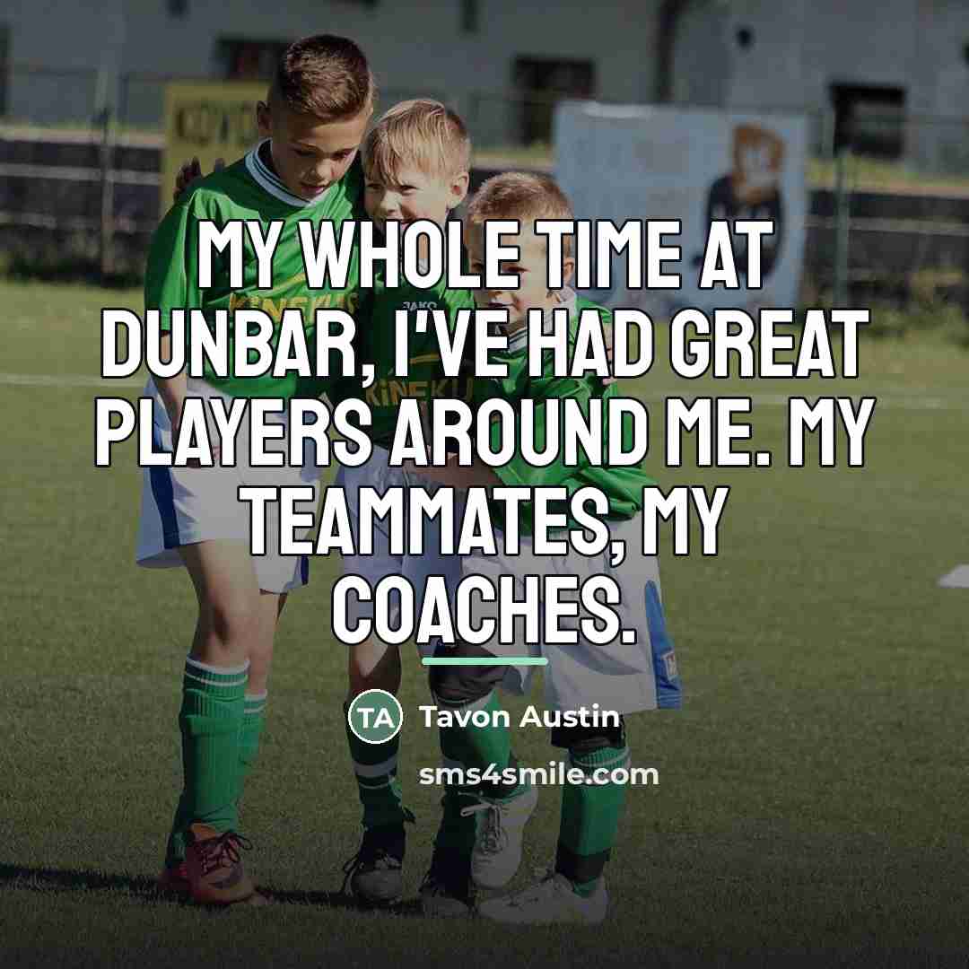 “My whole time at Dunbar, I've had great players around…” quote by Tavon Austin