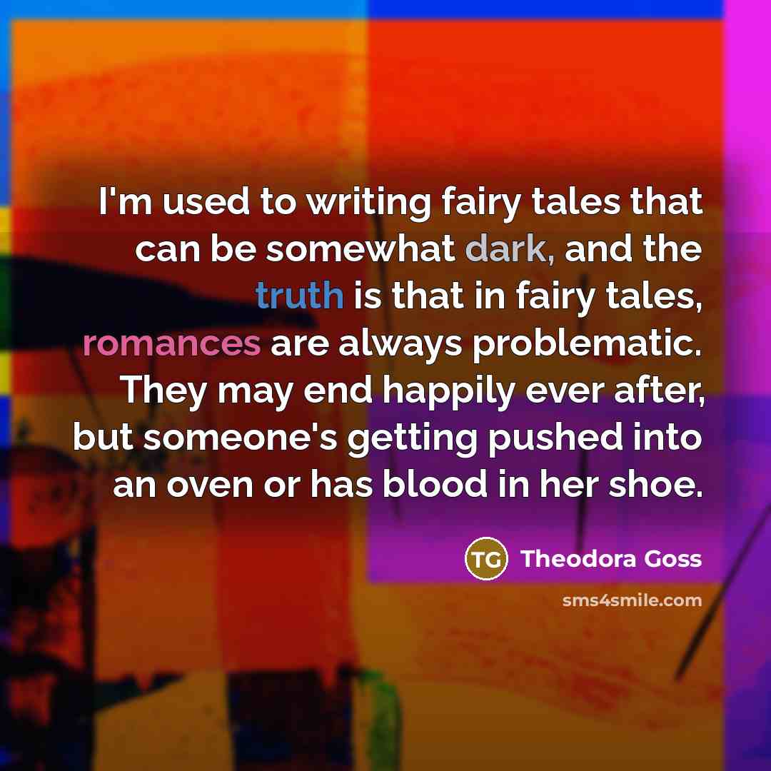 “I'm used to writing fairy tales that can be somewhat…” quote by Theodora Goss