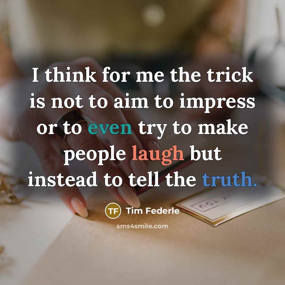 “I think for me the trick is not to aim…” quote by Tim Federle