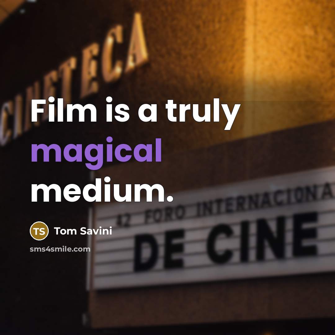 “Film is a truly magical medium.…” quote by Tom Savini