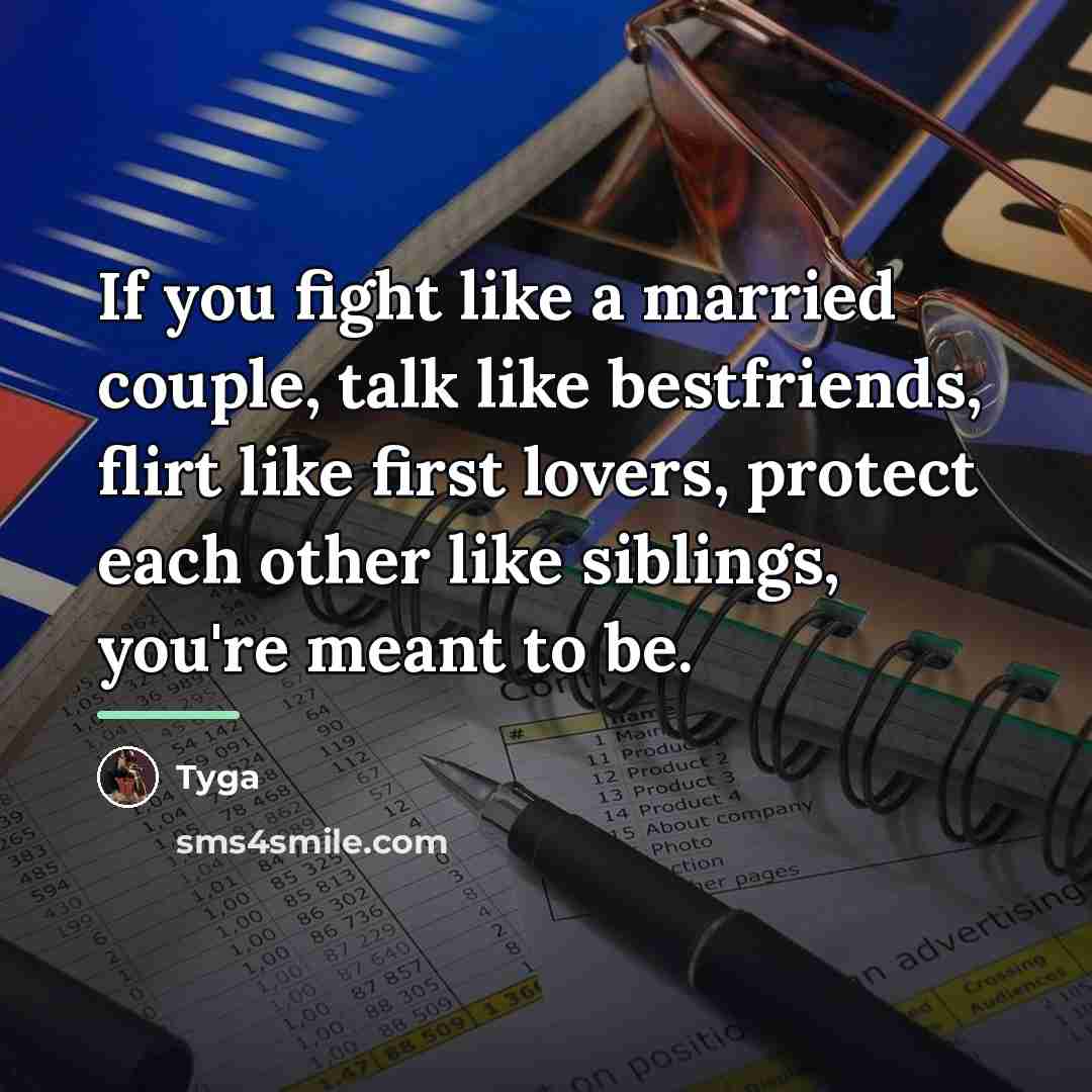 “If you fight like a married couple, talk like bestfriends,…” quote by Tyga