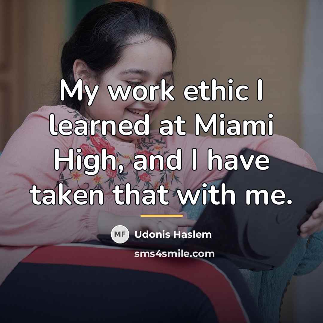 “My work ethic I learned at Miami High, and I…” quote by Udonis Haslem