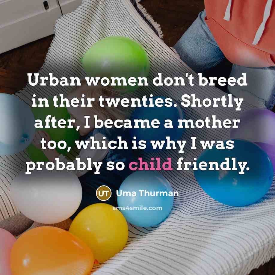 “Urban women don't breed in their twenties. Shortly after, I…” quote by Uma Thurman