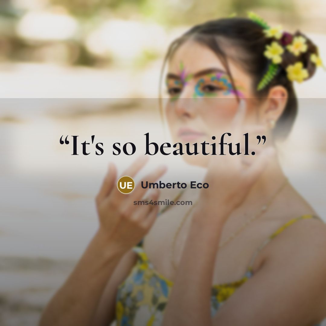 “It's so beautiful.” quote by Umberto Eco