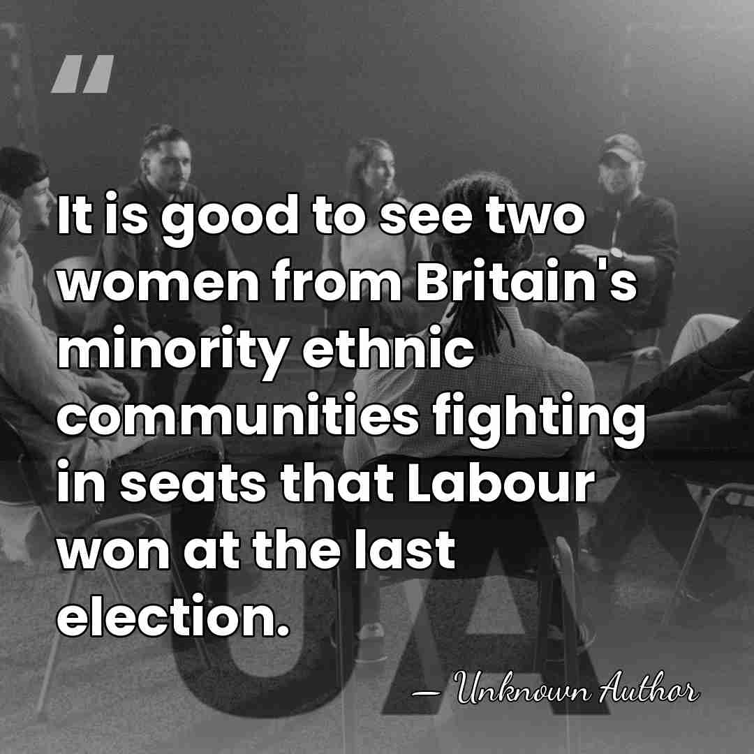 It is good to see two women from Britain's minority ethnic communities&hellip; - Unknown Author