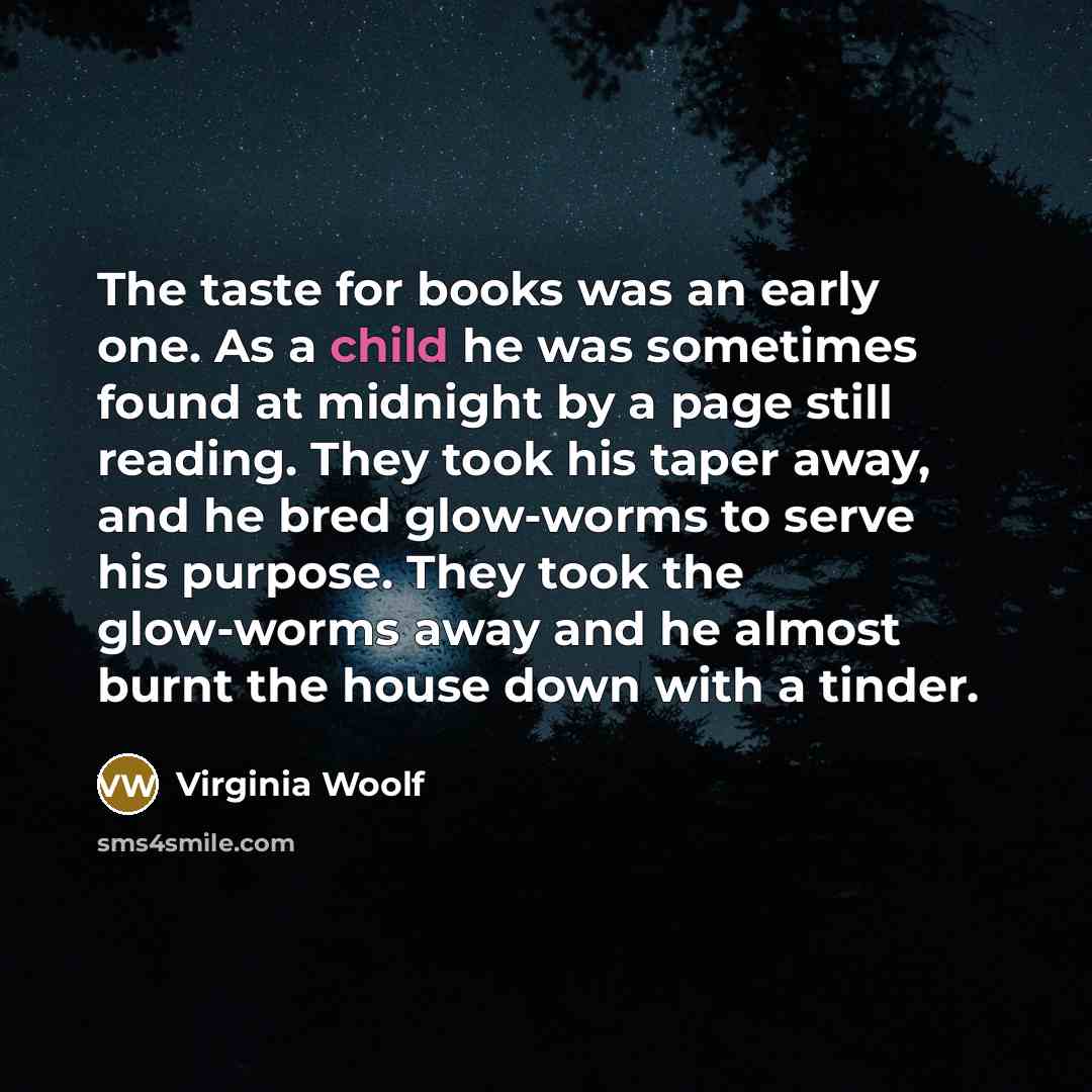 “The taste for books was an early one. As a…” quote by Virginia Woolf
