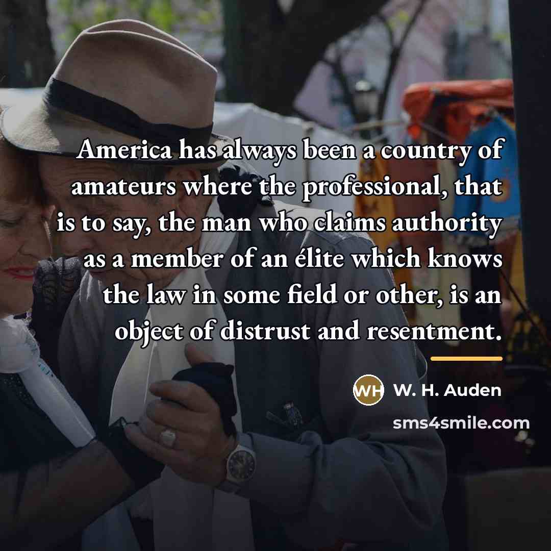 “America has always been a country of amateurs where the…” quote by W. H. Auden