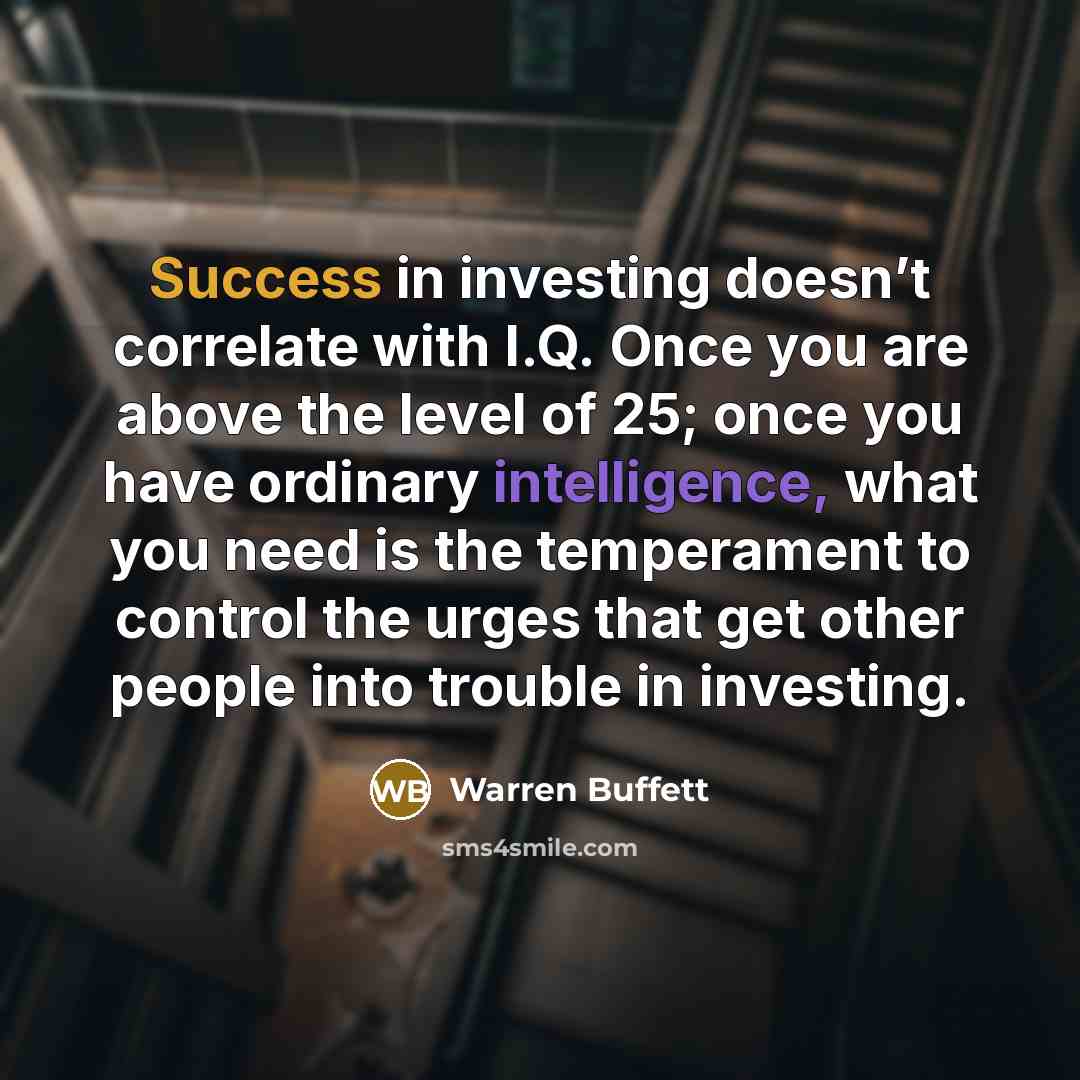 “Success in investing doesn’t correlate with I.Q. Once you are…” quote by Warren Buffett