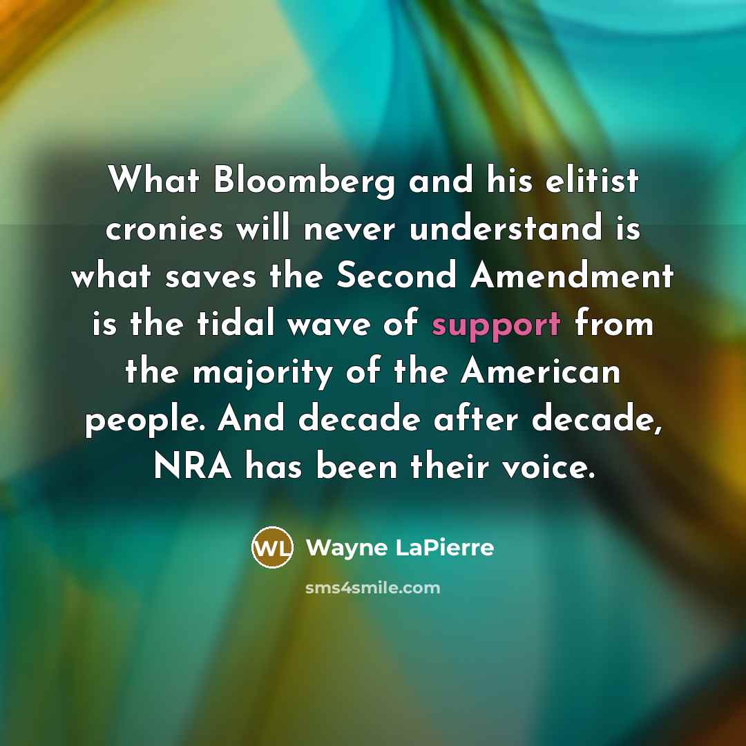 “What Bloomberg and his elitist cronies will never understand is…” quote by Wayne LaPierre