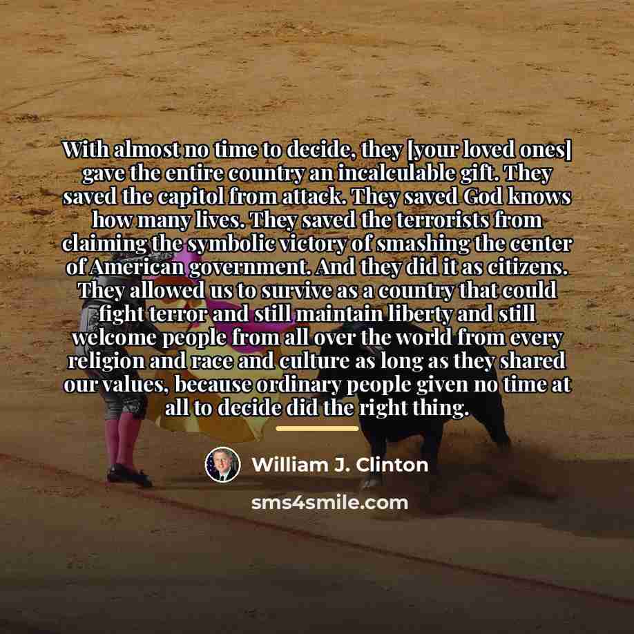 “With almost no time to decide, they [your loved ones]…” quote by William J. Clinton