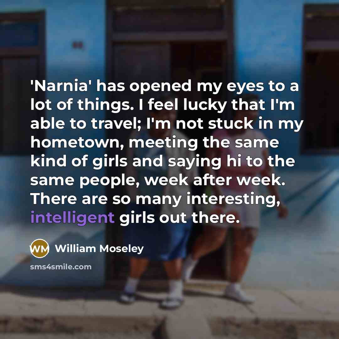 “'Narnia' has opened my eyes to a lot of things.…” quote by William Moseley