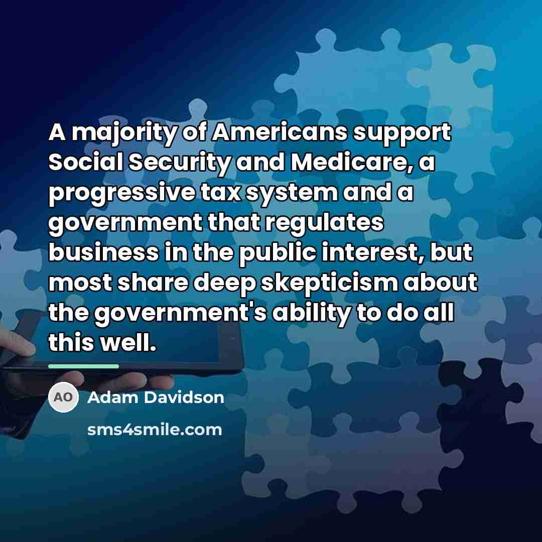 “A majority of Americans support Social Security and Medicare, a…” quote by Adam Davidson