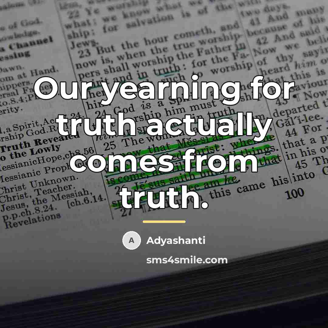 “Our yearning for truth actually comes from truth.…” quote by Adyashanti