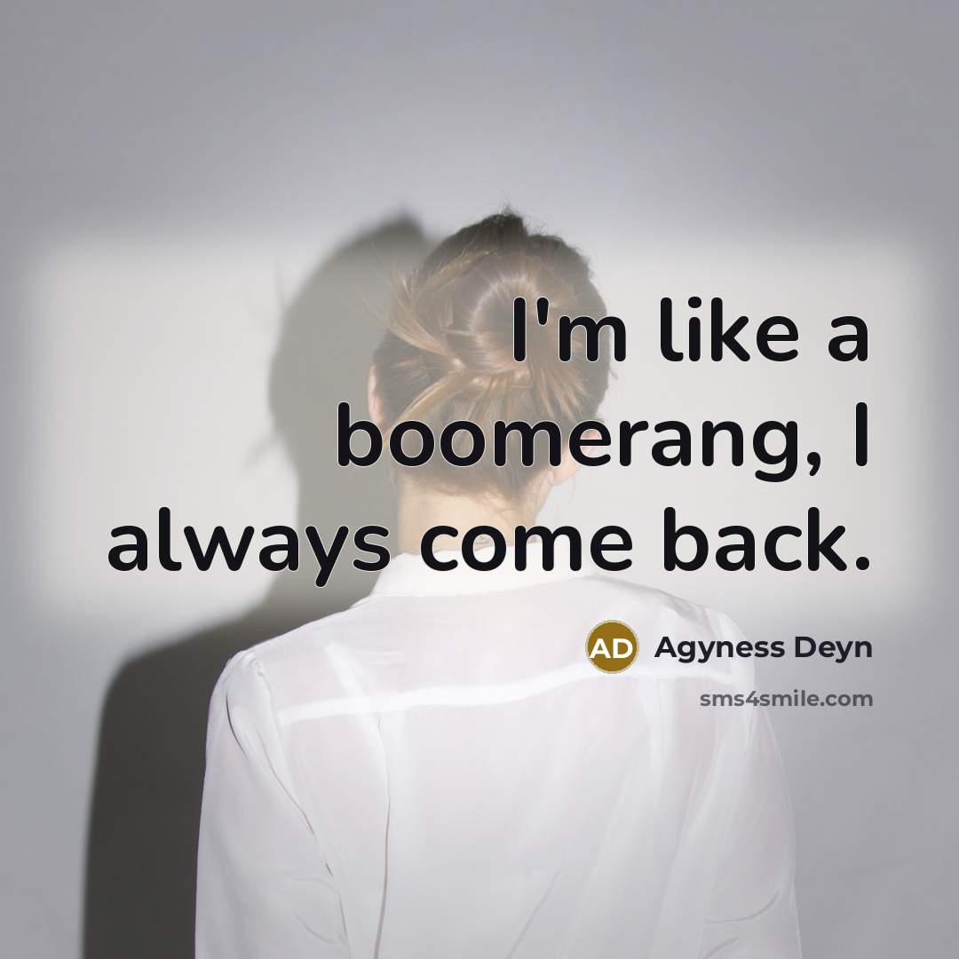 “I'm like a boomerang, I always come back.…” quote by Agyness Deyn