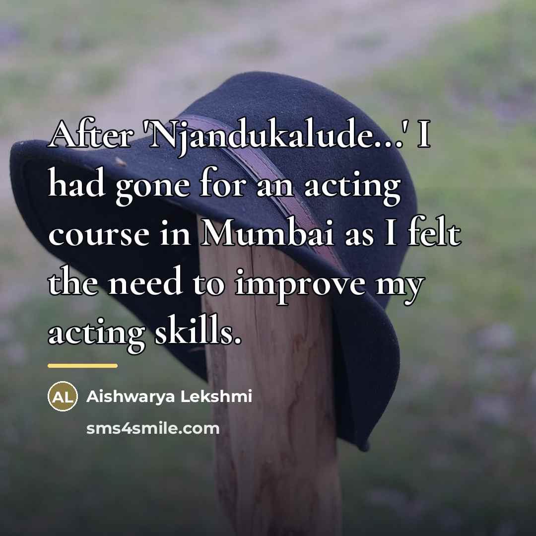 “After 'Njandukalude...' I had gone for an acting course in…” quote by Aishwarya Lekshmi