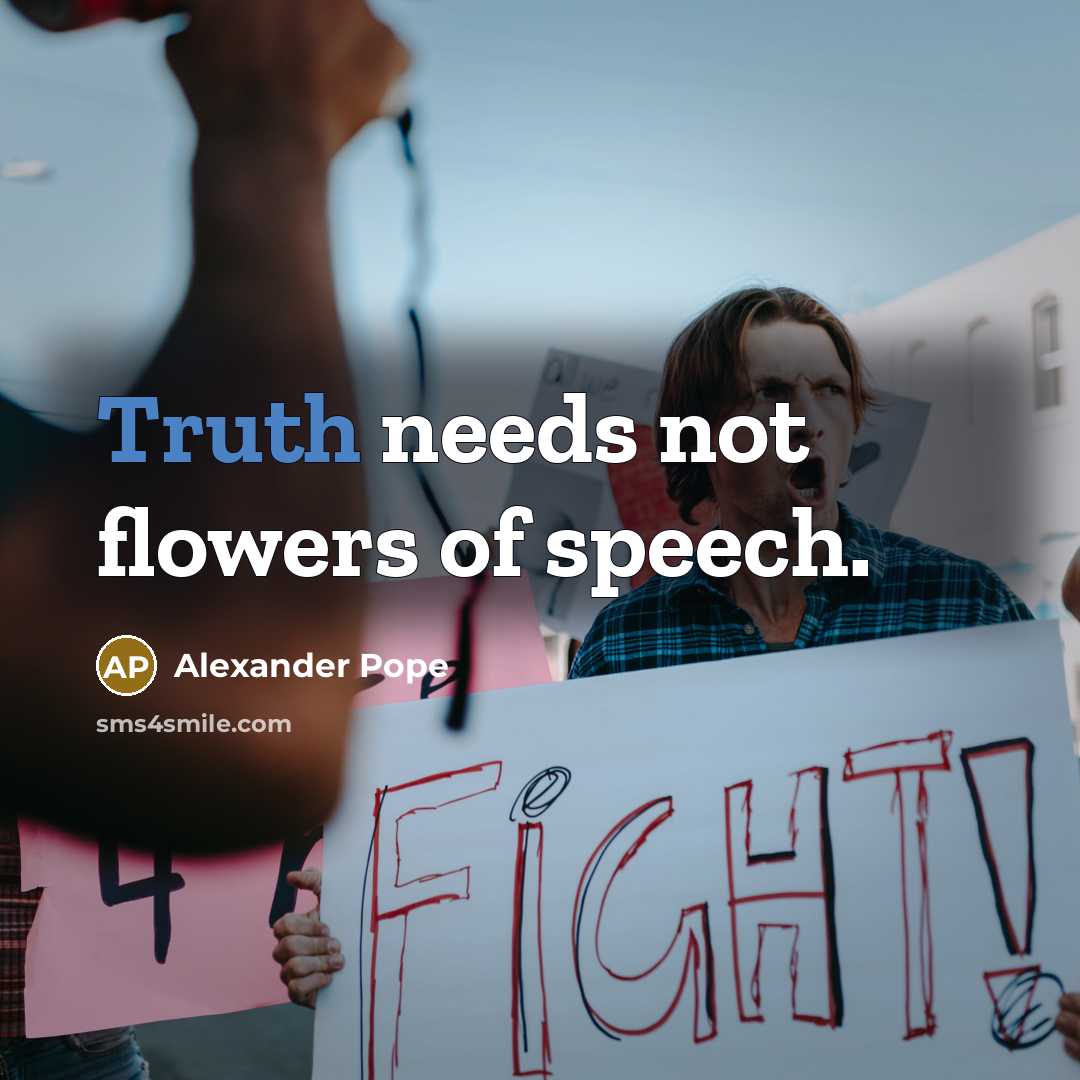 “Truth needs not flowers of speech.…” quote by Alexander Pope
