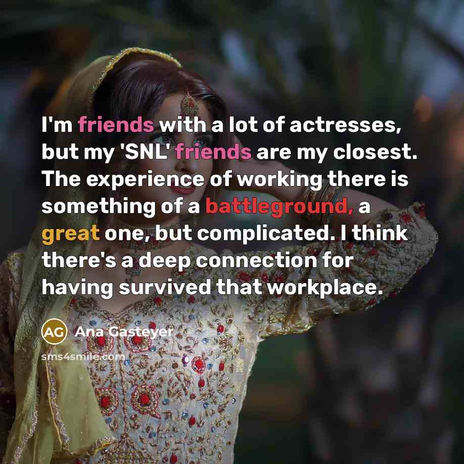 “I'm friends with a lot of actresses, but my 'SNL'…” quote by Ana Gasteyer