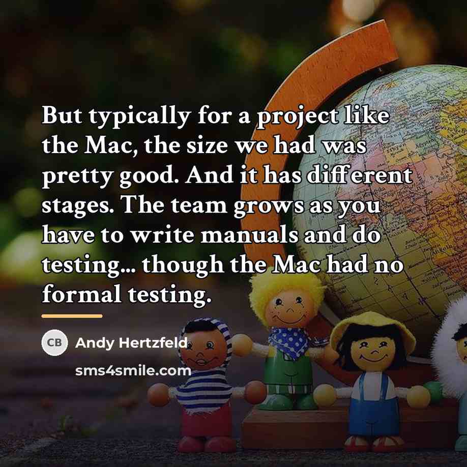 “But typically for a project like the Mac, the size…” quote by Andy Hertzfeld
