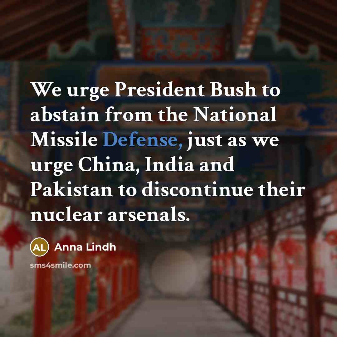 “We urge President Bush to abstain from the National Missile…” quote by Anna Lindh