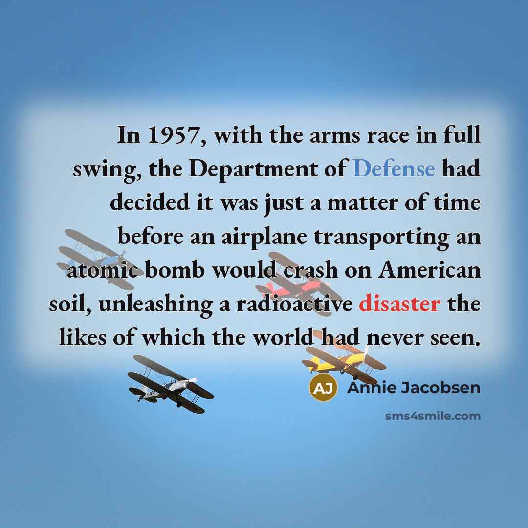 “In 1957, with the arms race in full swing, the…” quote by Annie Jacobsen