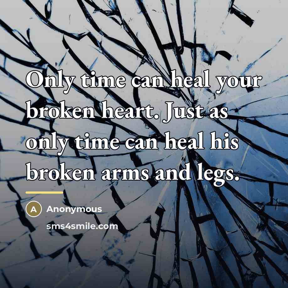 “Only time can heal your broken heart. Just as only…” quote by Anonymous