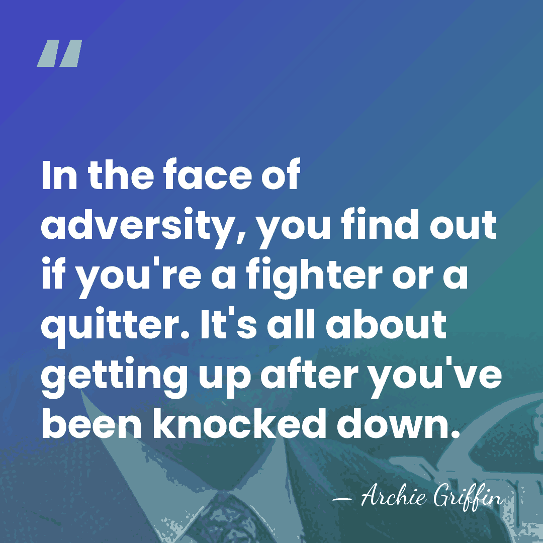 In the face of adversity, you find out if you're a fighter&hellip; - Archie Griffin
