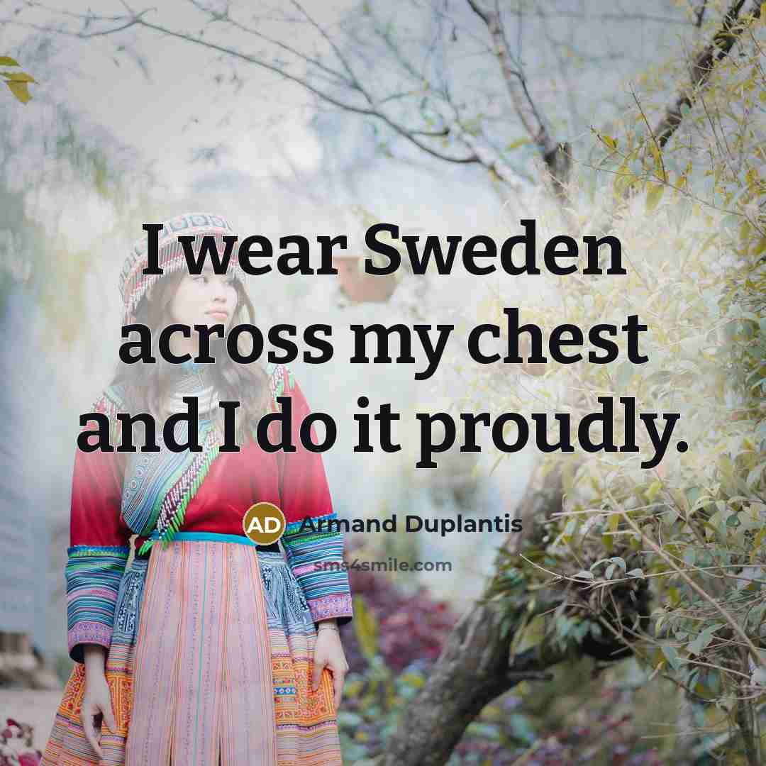 “I wear Sweden across my chest and I do it…” quote by Armand Duplantis